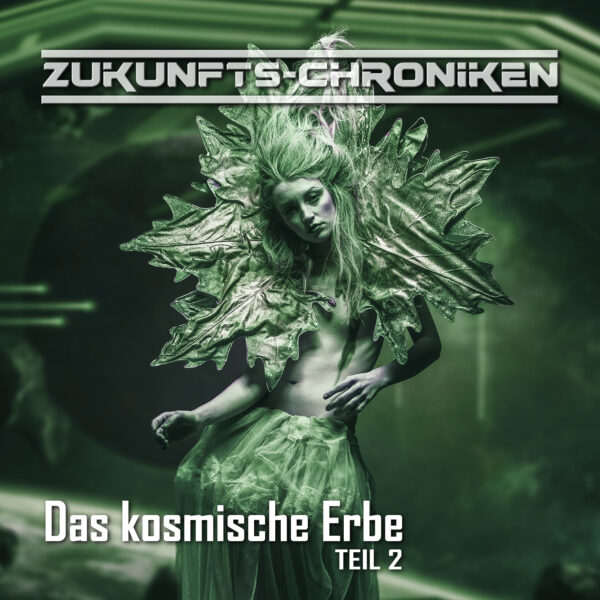 Zukunfts-Chroniken - Das kosmische Erbe -Teil 2